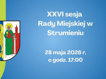 XXVI SESJA RADY MIEJSKIEJ W STRUMIENIU